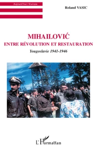 Mihailovic entre révolution et restauration