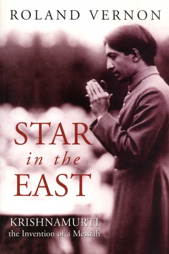 Roland Vernon - Star in the East - Krishnamurti the Invention of a Messiah.