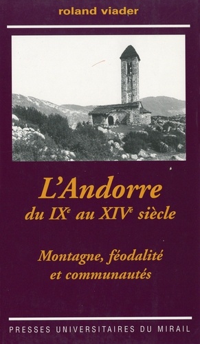 L'Andorre du IXe au XIVe siècle. Montagne, féodalité et communautés