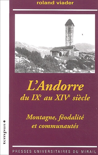 L'Andorre du IXe au XIVe siècle. Montagne, féodalité et communautés