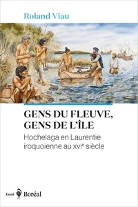 Roland Viau - Gens du fleuve, gens de l’île - Hochelaga en Laurentie iroquoienne au XVIe siècle.