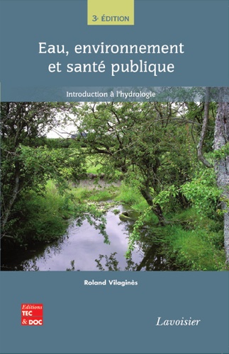 Roland Vilaginès - Eau, environnement et santé publique - Introduction à l'hydrologie.