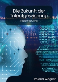 Roland Wegner - Die Zukunft der Talentgewinnung - Social Recruiting.