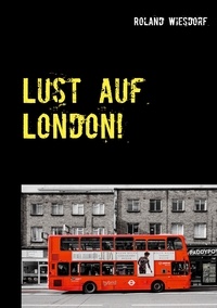 Roland Wiesdorf - Lust auf London! - Eine etwas andere Fototour..