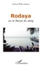 Roland Willay Adams - Rodaya ou le fleuve du sang.