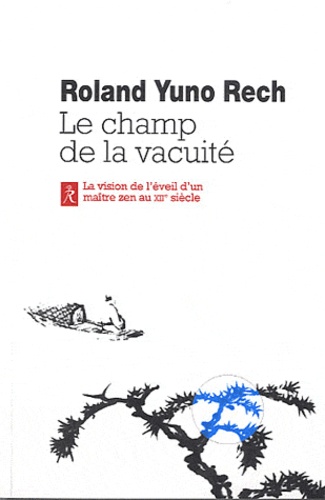 Roland Yuno Rech - Le champ de la vacuité - L'enseignement de Maître Wanshi, Volume I.