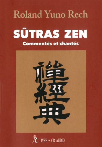 Roland Yuno Rech - Sûtras zen - Commentés et chantés. 1 CD audio