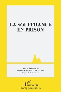 Rolande Chazot et Franck Violet - La souffrance en prison.