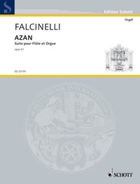 Rolande Falcinelli - Edition Schott  : Azân - Suite pour Flûte et Orgue. op. 61. flute and organ..