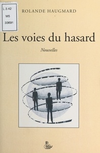 Rolande Haugmard - Les Voies du hasard - Nouvelles.