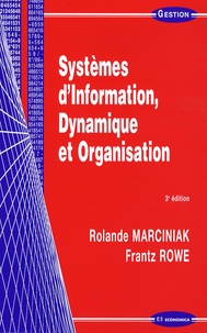 Rolande Marciniak et Frantz Rowe - Systèmes d'information, dynamique et organisation.