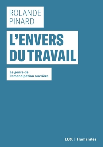 L'envers du travail. Le genre de l'émancipation ouvrière