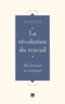 Rolande Pinard - La Revolution Du Travail. De L'Artisan Au Manager.
