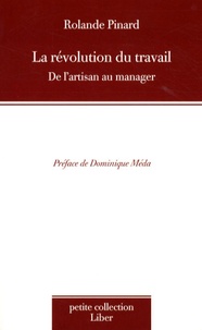 Rolande Pinard - La révolution du travail - De l'artisan au manager.