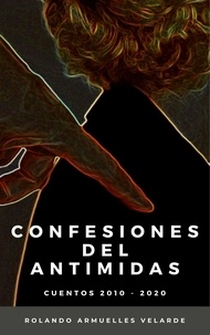  Rolando Armuelles Velarde - Confesiones del Antimidas (Cuentos 2010 - 2020).