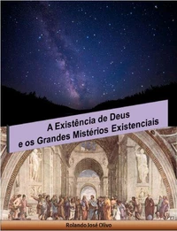 A Existência de Deus e os Grandes Mistérios Existenciais