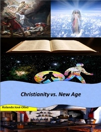  Rolando José Olivo - Christianity vs. New Age.