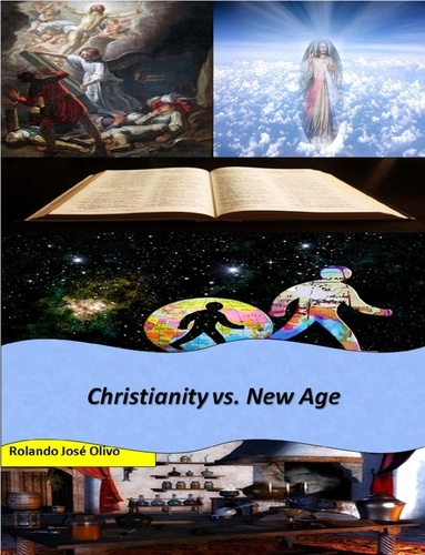  Rolando José Olivo - Christianity vs. New Age.