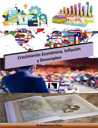  Rolando José Olivo - Crecimiento Económico, Inflación y Desempleo.