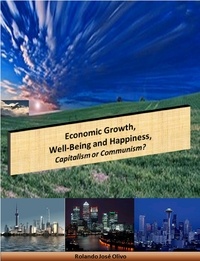  Rolando José Olivo - Economic Growth, Well-Being and Happiness, Capitalism or Communism?.