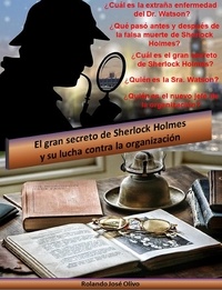  Rolando José Olivo - El gran secreto de Sherlock Holmes y su lucha contra la organización.