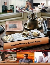  Rolando José Olivo - How to Write a Great Novel.
