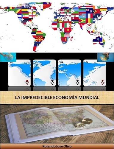  Rolando José Olivo - La Impredecible Economía Mundial.