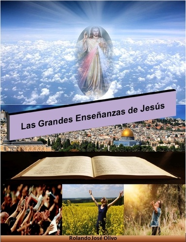  Rolando José Olivo - Las Grandes Enseñanzas de Jesús.