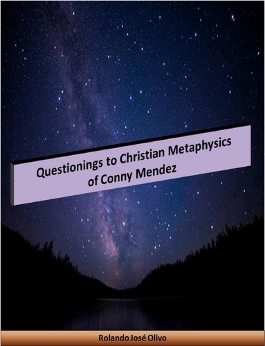  Rolando José Olivo - Questionings to Christian Metaphysics of Conny Mendez.