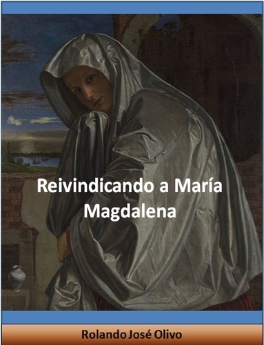  Rolando José Olivo - Reivindicando a María Magdalena.