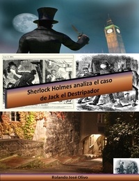  Rolando José Olivo - Sherlock Holmes analiza el caso de Jack el Destripador.