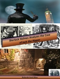  Rolando José Olivo - Sherlock Holmes Analyzes the Case of Jack the Ripper.