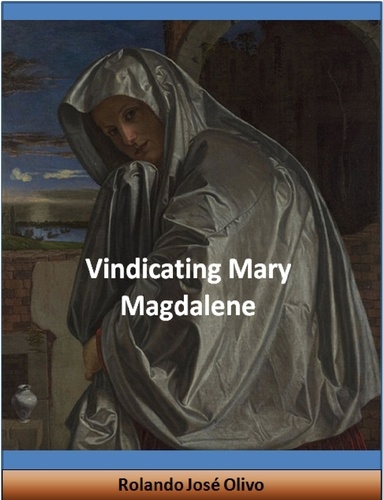  Rolando José Olivo - Vindicating Mary Magdalene.