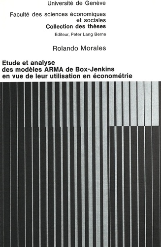 Rolando Morales - Etude et analyse des modèles arma de Box-Jenkins en vue de leur utilisation en économétrie.