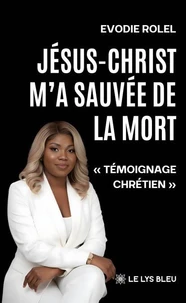 Jésus-Christ m'a sauvée de la mort