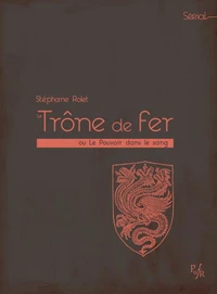 Le Trône de fer ou Le Pouvoir dans le sang