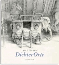Rolf Escher. DichterOrte - Orte der Arbeit - Orte der Inspiration. Zeichnungen.