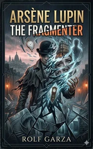 Arsène Lupin - The Fragmenter