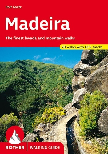 Madeira. 50 selected levada and mountain walks
