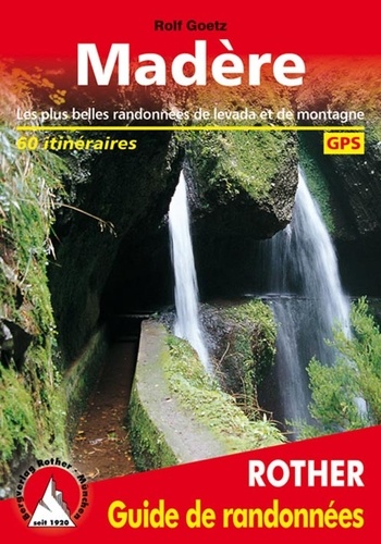 Madère. Les plus belles randonnées de levada et de montagne, 60 itinéraires  Edition 2016