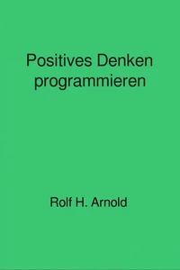 Positives Denken programmieren