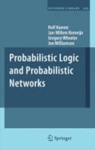Rolf Haenni et Jan-Willem Romeijn - Probabilistic Logics and Probabilistic Networks.