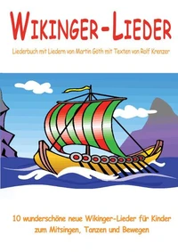Wikinger-Lieder - 10 wunderschöne neue Wikinger-Lieder für Kinder zum Mitsingen, Tanzen und Bewegen
