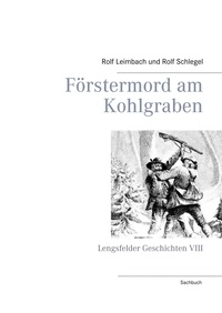 Rolf Leimbach et Rolf Schlegel - Förstermord am Kohlgraben - Lengsfelder Geschichten VIII.