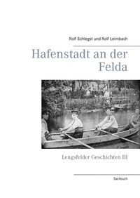 Rolf Leimbach et Rolf Schlegel - Hafenstadt an der Felda - Lengsfelder Geschichten III.