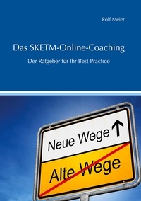 Rolf Meier - Das SKETM-Online-Coaching - Der Ratgeber für Ihr Best-Practices.