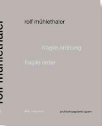 Rolf Mühlethaler - Fragile Order.