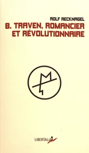 B. Traven, romancier et révolutionnaire