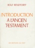 Rolf Rendtorff - Introduction à l'Ancien Testament.