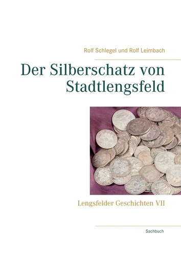Der Silberschatz von Stadtlengsfeld. Lengsfelder Geschichten VII